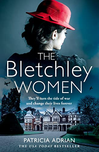 The Bletchley Women: The brand new heartwarming and gripping WW2 historical Bletchley Park novel!