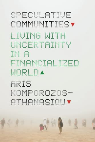 Speculative Communities: Living with Uncertainty in a Financialized World