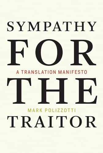 Sympathy for the Traitor: A Translation Manifesto (Mit Press)
