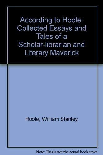 According to Hoole: Collected Essays and Tales of a Scholar-librarian and Literary Maverick