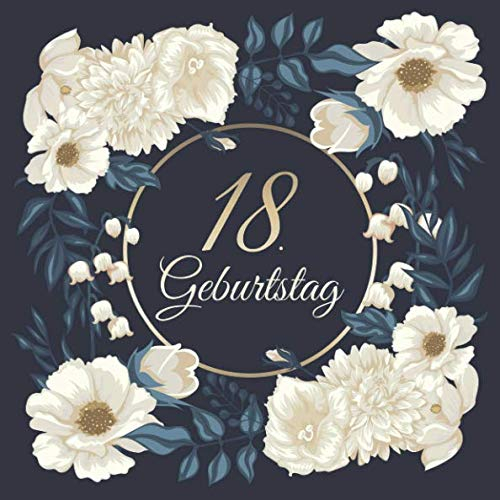 18. Geburtstag: Vintage Gästebuch Zum Ausfüllen - 18 Jahre Geschenkidee Zum Eintragen von Glückwünschen für das Geburtstagskind - Tolles Geschenk für ... Erinnerung; Motiv: Blau Gold Blumen Floral