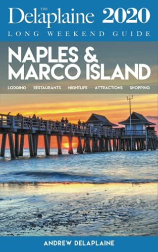 Naples & Marco Island - The Delaplaine 2020 Long Weekend Guide (Long Weekend Guides)