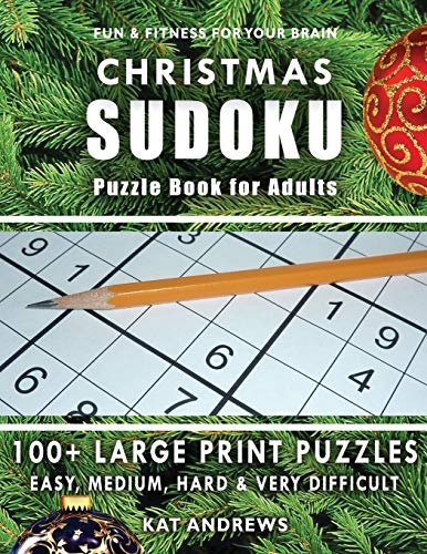 CHRISTMAS SUDOKU Puzzle Book for Adults: 100+ Large Print Puzzles - Easy, Medium, Hard and Very Difficult (Puzzle Books Plus, Band 6)
