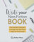 Write Your Non-Fiction Book: The Perfect Planner to Help You Go From Idea to First Draft