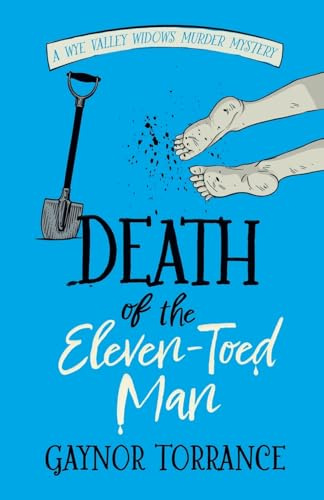 Death of the Eleven-Toed Man: an utterly addictive cozy murder mystery (Wye Valley Widows, Band 2)