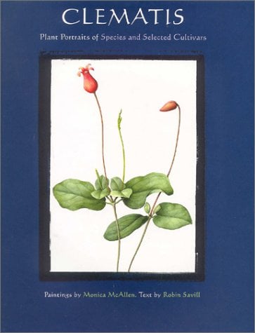 Clematis: Plant Portraits of Species and Selected Cultivators: Words and Watercolours - Species and Selected Cultivars