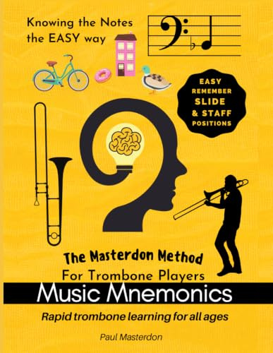 Music Mnemonics for Trombone Players: Rapid trombone learning for all ages with easy recall slide & staff positions