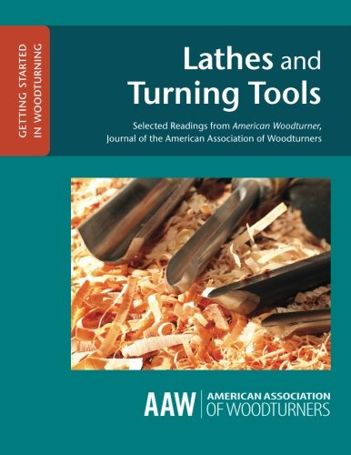 Lathes and Turning Tools: Selected Readings from American Woodturner, Journal of the American Association of Woodturners: Volume 2 (GETTING STARTED IN WOODTURNING)
