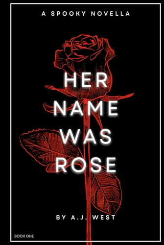 Her Name Was Rose: A Spooky Novella