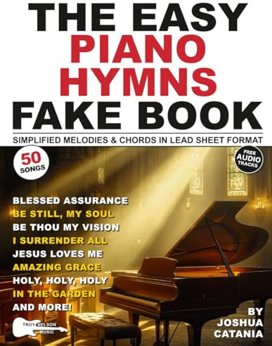 The Easy Piano Hymns Fake Book: 50 Worship Songs in Lead Sheet Format—Simplified Melodies and Chords in the Key of C Major (White Keys) (Music Fake Books and Lead Sheets)