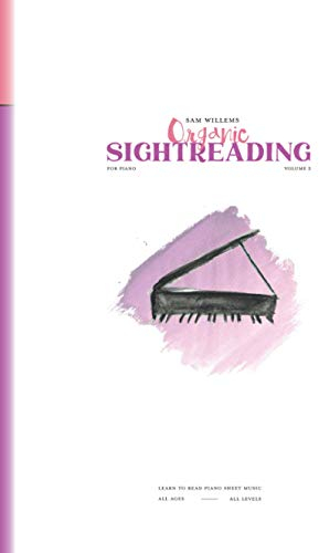 Organic Sight-Reading for Piano Volume 2: Learn to read piano sheet music for all levels and all ages — Progressive exercises