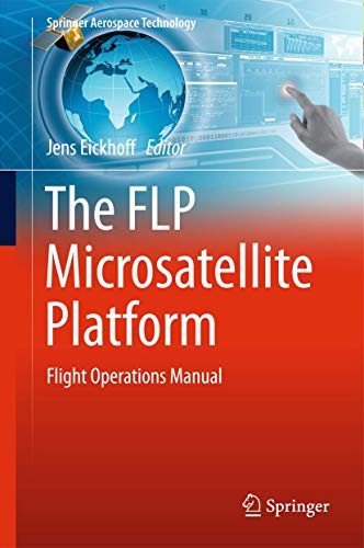 The FLP Microsatellite Platform: Flight Operations Manual (Springer Aerospace Technology)