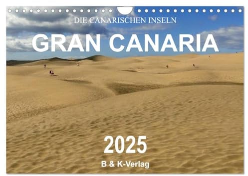 Die Canarischen Inseln - Gran Canaria (Wandkalender 2025 DIN A4 quer), CALVENDO Monatskalender: Erleben Sie in 13 wunderschönen Farbfotografien die ... dieser beeindruckenden Insel (CALVENDO Orte)