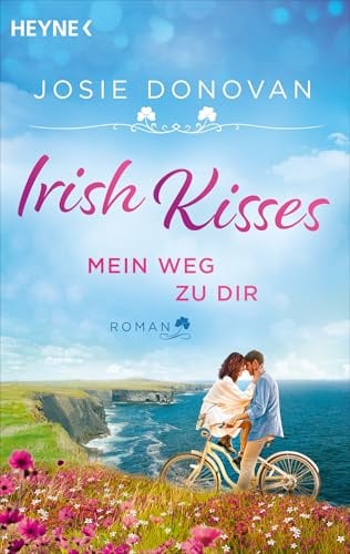 Irish Kisses – Mein Weg zu dir: Roman - Heiterer Wohlfühlroman in der wilden Natur Irlands - perfekt zum St. Patrick's Day
