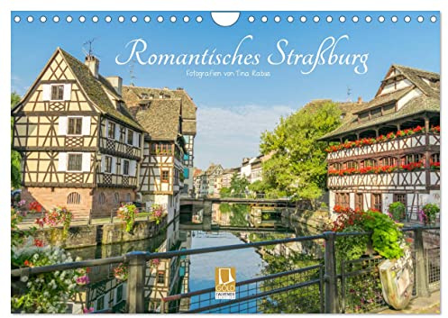 Romantisches Straßburg (Wandkalender 2026 DIN A4 quer), CALVENDO Monatskalender: Motive aus dem malerischen Straßburg (CALVENDO Orte)