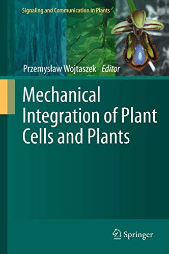 Mechanical Integration of Plant Cells and Plants: 9 (Signaling and Communication in Plants, 9)