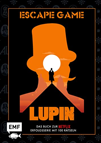 Lupin: Escape Game – Das offizielle Buch zur Netflix-Erfolgsserie!: Packendes Spieleerlebnis mit über 100 kniffligen Rätseln, verschlüsselten Codes, verborgenen Hinweisen und geheimen Botschaften