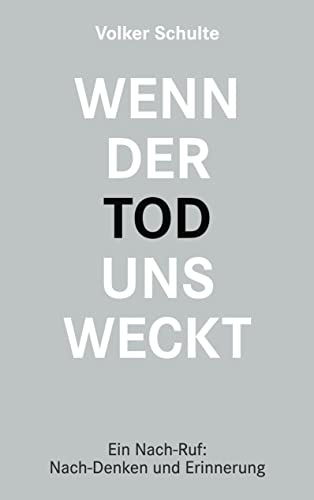 Wenn der Tod uns weckt: Der andere Nach-Ruf: Ein Nach-Denken