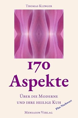 170 Aspekte: Über die Moderne und ihre heilige Kuh