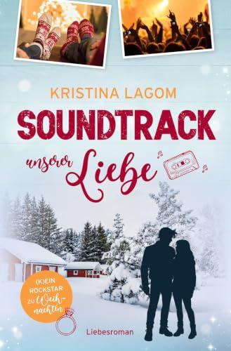 Soundtrack unserer Liebe – (K)ein Rockstar zu Weihnachten (Soundtrack-Reihe)