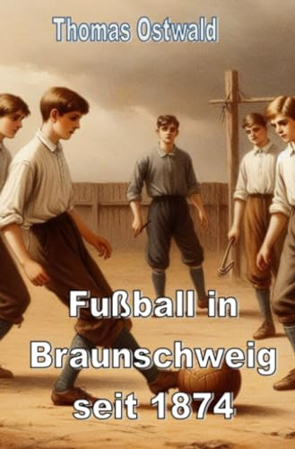 Fußball in Braunschweig seit 1874 - Konrad Koch: August Hermann, Konrad Koch – oder wie war das mit dem Fußball in Braunschweig?
