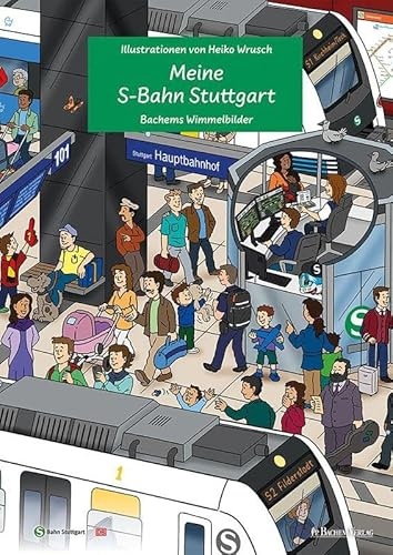 Meine S-Bahn Stuttgart - Wimmelbilderbuch für Kinder mit Illustrationen von Heiko Wrusch: Bachems Wimmelbilder