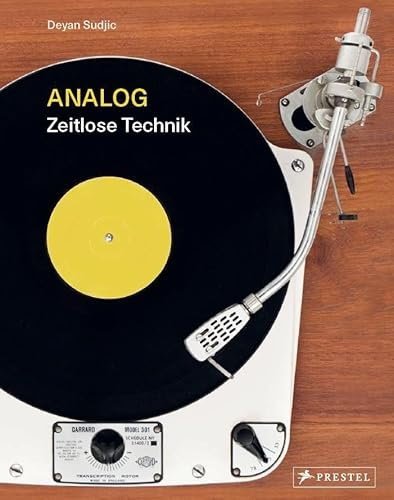 Analog: Zeitlose Technik - Klang, Bild, Kommunikation und Information: eine nostalgische Reise in die Vergangenheit des Produktdesigns