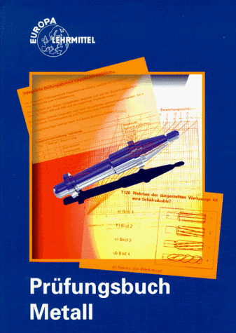 Prüfungsbuch Metall (Europa-Fachbuchreihe für metallverarbeitende Berufe)