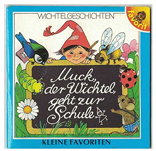 Muck, der Wichtel, geht zur Schule (Kleine Favoriten Minibuch)