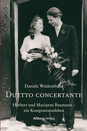 Duetto concertante: Herbert und Marianne Baumann - ein Komponistenleben