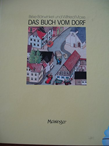 Das Buch vom Dorf: Die Geschichte eines Dorfes und seiner Umgebung in Bildern