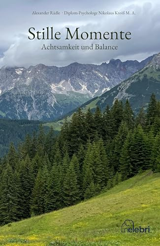 Stille Momente - Achtsamkeit und Balance: Einfache Übungen und Reflexion für mehr Gelassenheit im Alltag