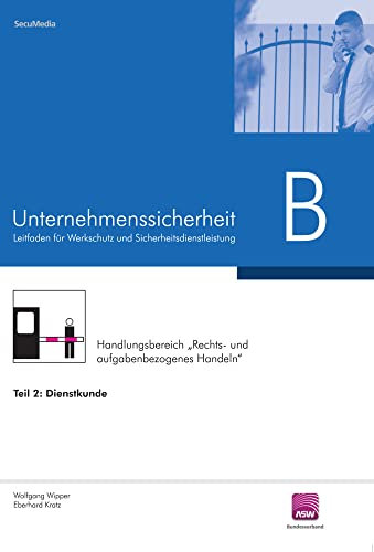 Leitfaden Unternehmenssicherheit: Teil B: Dienstkunde (Leitfaden GSSK)