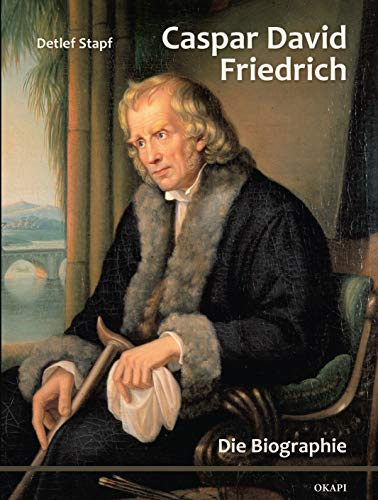 Caspar David Friedrich: Die Biographie