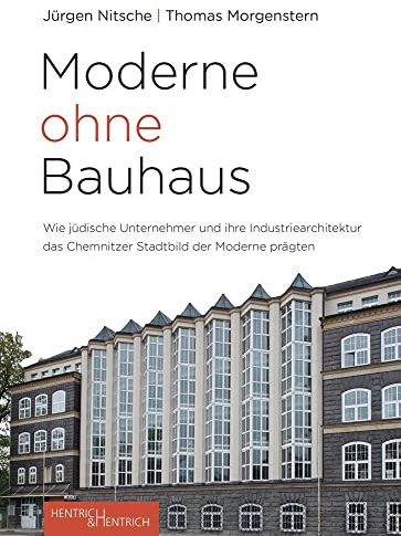 Moderne ohne Bauhaus: Wie jüdische Unternehmer das Chemnitzer Stadtbild der Moderne prägten