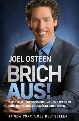 Brich aus!: 5 Schlüssel zur Überwindung von Barrieren und für ein außergewöhnliches Leben