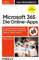 Microsoft 365: Die Online-Apps – Das Praxisbuch für Anwender: Die Zusammenarbeit mit Teams, SharePoint Online, OneDrive for Business, Planner und Co.