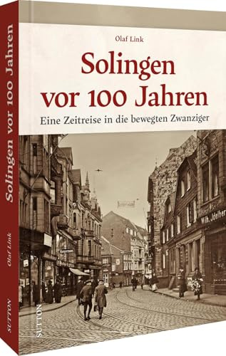 Solingen vor 100 Jahren: Eine Zeitreise in die bewegten Zwanziger