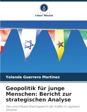 Geopolitik für junge Menschen: Bericht zur strategischen Analyse: Das unsichtbare Gleichgewicht der Kräfte im digitalen Zeitalter