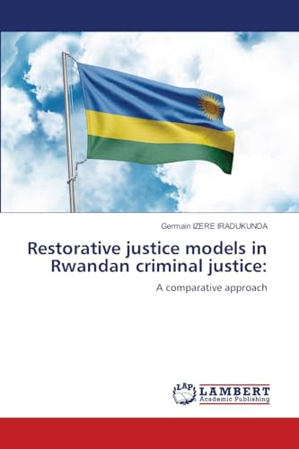Restorative justice models in Rwandan criminal justice:: A comparative approach
