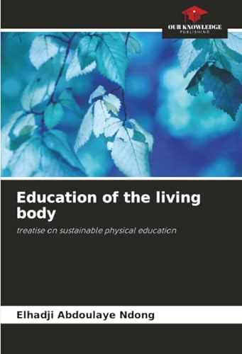 Education of the living body: treatise on sustainable physical education