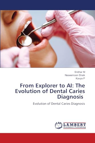 From Explorer to AI: The Evolution of Dental Caries Diagnosis: Evolution of Dental Caries Diagnosis
