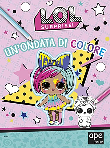 Un'ondata di colore. L.O.L. Surprise! Ediz. a colori