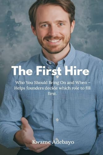 The First Hire: Who You Should Bring On and When - Helps founders decide which role to fill first.