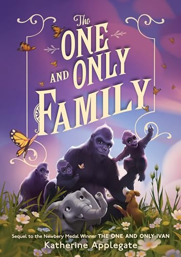 The One and Only Family: A #1 New York Times Bestselling Poignant Animal Story About Friendship For Kids (Ages 8-12)