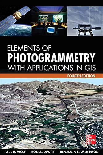 Elements of Photogrammetry with Application in GIS, Fourth Edition (MECHANICAL ENGINEERING)
