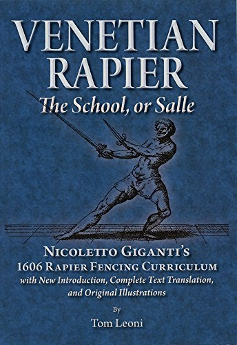 Venetian Rapier: Nicoletto Giganti's 1606 Rapier Fencing Curriculum