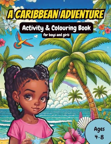 A Caribbean Adventure Activity & Colouring Book: Explore the Caribbean with over 90 Pages of Educational Puzzles, Games, Activities & Colouring Fun, Perfect for Boys and Girls Ages 4-8
