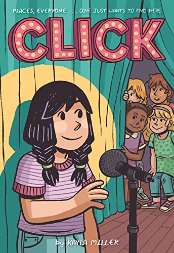 Click: A Heartfelt Middle School Graphic Novel about Friendship and Taking the Stage for Children (Ages 10-12) (A Click Graphic Novel)