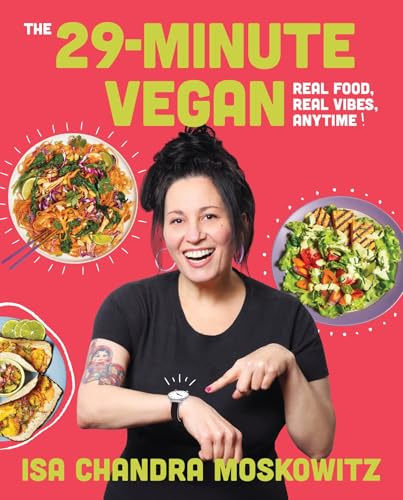 The 29-Minute Vegan: Real Food, Real Vibes, Anytime